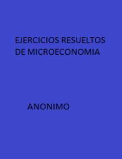 ejercicios resueltos de microeconomia anonimo 1ra edicion