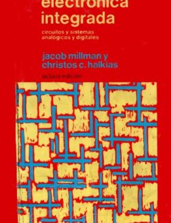 Electrónica Integrada – J. Millman, C. Halkias – 1ra Edición