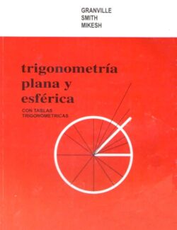 Trigonometría Plana y Esférica – William Granville, James Mikesh, Percey Smith – 1ra Edición