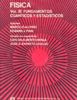 Física Volumen III: Fundamentos Cuánticos Y Estadísticos – Alonso y Finn – 1ra Edición