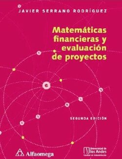 Matemáticas Financieras y Evaluación de Proyectos – Javier Serrano – 2da Edición