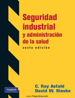Seguridad Industrial y Administración de la Salud – C. Ray Asfahl – 6ta Edición