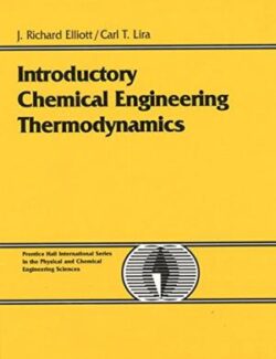 introductory chemical engineering thermodynamics j r elliott c t lira 1st edition