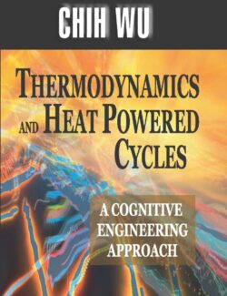thermodynamics and heat powered cycles chih wu 1st edition 1