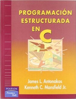 Programacion Estructurada en C – James L. Antonakos – 1ra Edición