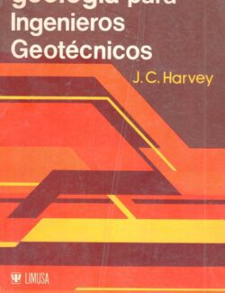 Geología para Ingenieros Geotécnicos – J. C. Harvey – 1ra Edición
