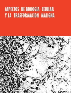 Aspectos de Biología Celular y la Transformación Maligna – Manuel Riber – 1ra Edición