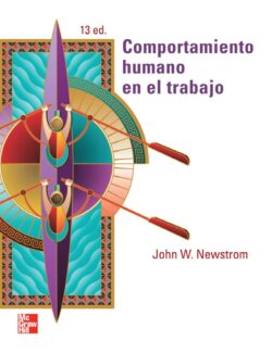 Comportamiento Humano en el Trabajo – John W. Newstrom – 13va Edición