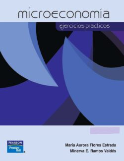 Microeconomía: Ejercicios Prácticos – María Flores, Minerva Ramos – 1ra Edición