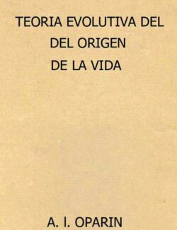 Teoría Evolutiva del Origen de la Vida – A. I. Oparin – 1ra Edición