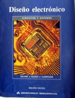 Diseño Electrónico: Circuitos y SIstemas – C. J. Savant Jr., Martin S. Roder & Gordon L. Carpenter – 2da Edición