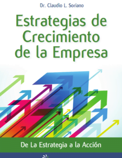 Estrategias de Crecimiento de la Empresa – Claudio L. Soriano – 1ra Edición