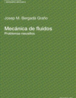 Mecánica de Fuidos: Problemas Resueltos – Josep M. Bergadá – 1ra Edición