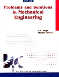 problems and solutions in mechanical engineering u k singh 1st edition