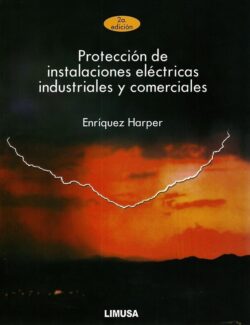 Protección de Instalaciones Eléctricas Industriales y Comerciales – Gilberto Enríquez Harper – 2da Edición