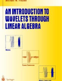 an introduction to wavelets through linear algebra michael w frazier 1st edition