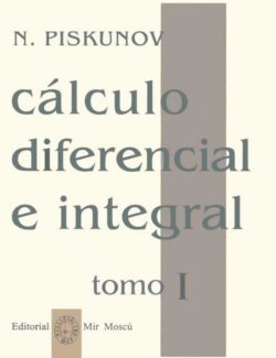 Cálculo Diferencial e Integral, Tomo I. – N. Piskunov – 3ra Edición