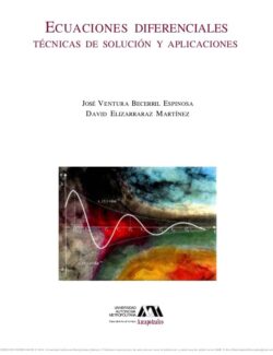 Ecuaciones Diferenciales Técnicas de Solución y Aplicaciones – Espinosa, Martínez – 1ra Edición