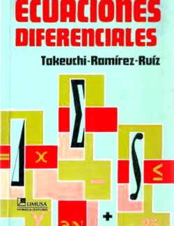 Ecuaciones Diferenciales – Yu Takeuchi, Arturo Ramirez, Carlos J. Ruiz – 1ra Edición