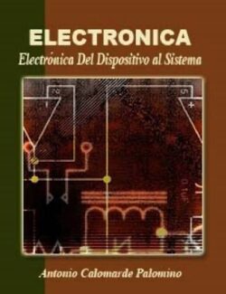 Electrónica: Del Dispositivo al Sistema – Antonio Calomarde Palomino – 1ra Edición