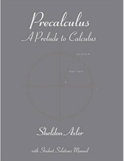Precalculus: A Prelude to Calculus – Sheldon Axler – 1st Edition