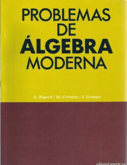 Problemas de Álgebra Moderna – Alain Bigard, M. Crestey, J. Grappy – 1ra Edición
