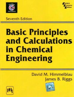 Basic Principles and Calculations in Chemical Engineering – David M. Himmelblau, James B. Riggs – 7th Edition