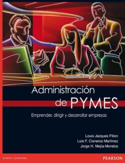 Administración de PYMES – Emprender, Dirigir y Desarrollar Empresas – Jacques, Cisneros & Mejía-Moleros – 1ra Edición