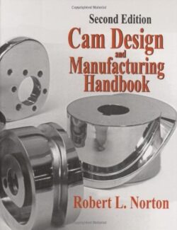 Cam Design and Manufacturing Handbook – Robert L. Norton – 2nd Edition