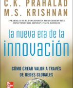 la nueva era de la innovacion como crear valrar a travez de redes globales c k prahalad m s krishnan 1ra edicion