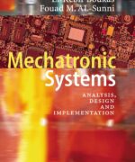 mechatronic systems analysis design and implementation el kebir boukas fouad m al sunni 1st edition