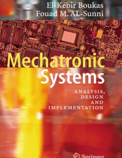 Mechatronic Systems: Analysis, Design and Implementation – El–K´ebir Boukas, Fouad M. AL–Sunni – 1st Edition