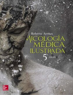 Micología Médica Ilustrada – Roberto Arenas – 5ta Edición