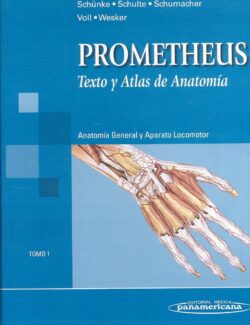 Prometheus Texto y Atlas de Anatomía (Tomo 1): Anatomía General y Aparato Locomotor – Michael Schünke – 1ra Edición