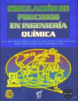 Simulación de Procesos en Ingeniería Química – Victor M. Sifuentes, Pedro A. Davila, Jacinto L. Toledo – 1ra Edición