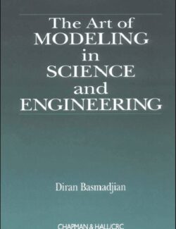 The Art of Modeling in Science and Engineering – Diran Basmadjian – 1st Edition