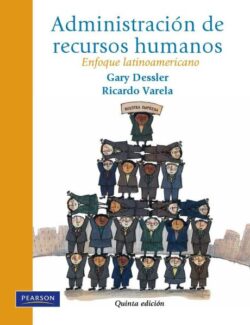 Administración de Recursos Humanos: Enfoque Latinoamericano – Gary Dessler, Ricardo Varela – 5ta Edición