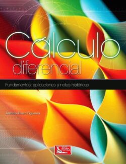 Cálculo Diferencial: Fundamentos, Aplicaciones y Notas Históricas – Antonio Rivera Figueroa – 1ra Edición