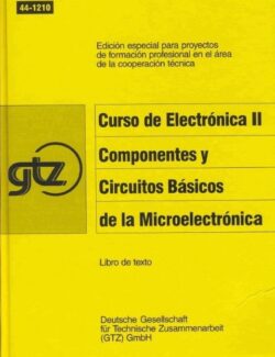 Curso de Electrónica Tomo II: Componentes y Circuitos Básicos de Microelectrónica (GTZ) – Manfred Frohn – 1ra Edición