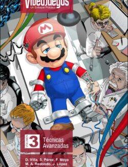 Desarrollo de Videojuegos Vol. 3: Técnicas Avanzadas – David Villa, Sergio Pérez, Francisco Moya – 1ra Edición