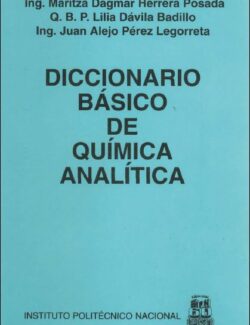 Diccionario Básico de Química Analítica – Maritza D. H. Posada, Lilia D. Badillo, Juan A. P. Legorreta – 1ra Edición