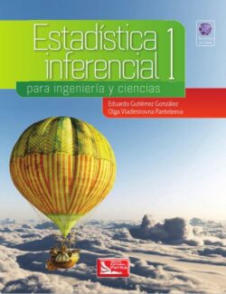 Estadística Inferencial 1 para Ingeniería y Ciencias – Eduardo Gutiérrez, Olga Vladimirovna – 1ra Edición