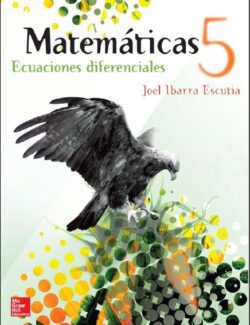 Matemáticas 5: Ecuaciones Diferenciales – Joel Ibarra Escutia – 5ta Edición
