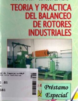 Teoría y Práctica del Balanceo de Rotores Industriales – Liberto Ercoli & Salvador la Malfa – 1ra Edición