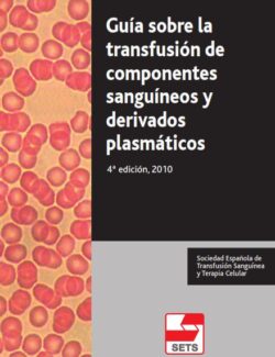 Guía Sobre la Transfusión de Componentes Sanguíneos y Derivados Plasmáticos – SETS – 4ta Edición
