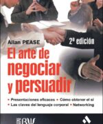 El Arte de Negociar y Persuadir - Allan Pease - 2da Edición