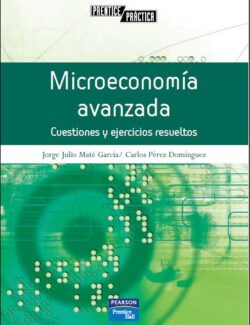 Microeconomía Avanzada: Cuestiones y Ejercicios Resueltos – Jorge J. M. García, Carlos P. Domínguez – 1ra Edición