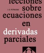 Lecciones Sobre Ecuaciones en Derivadas Parciales - I. G. Petrovski - 1ra Edición