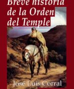 Breve Historia de la Orden del Temple - José Luis Corral