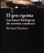El Gen Egoísta: Las Bases Biológicas de Nuestra Conducta - Richard Dawkins